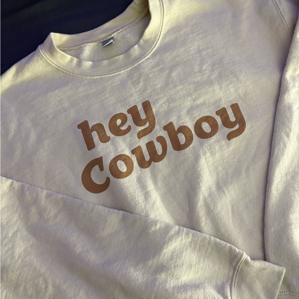 Hey Cowboy Sweatshirt